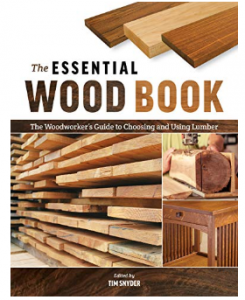 The Essential Wood Book: The Woodworker’s Guide to Choosing and Using Lumber